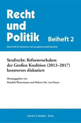Wassermann / Ooyen |  Strafrecht: Reformvorhaben der Großen Koalition (2013–2017) kontrovers diskutiert | Buch |  Sack Fachmedien