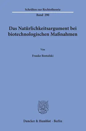 Rostalski |  Das Natürlichkeitsargument bei biotechnologischen Maßnahmen. | Buch |  Sack Fachmedien