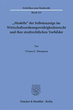Thompson |  "Modelle" der Selbstanzeige im Wirtschaftsordnungswidrigkeitenrecht und ihre strafrechtlichen Vorbilder. | Buch |  Sack Fachmedien
