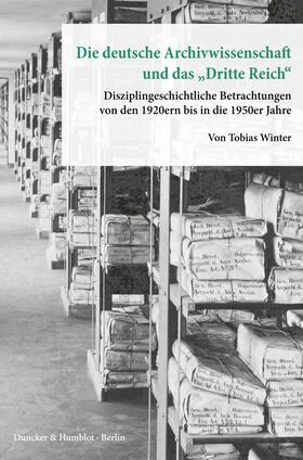 Winter |  Winter, T: Die deutsche Archivwissenschaft und das »Dritte R | Buch |  Sack Fachmedien