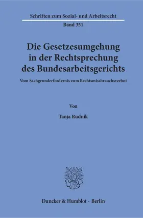 Rudnik |  Die Gesetzesumgehung in der Rechtsprechung des Bundesarbeitsgerichts | Buch |  Sack Fachmedien