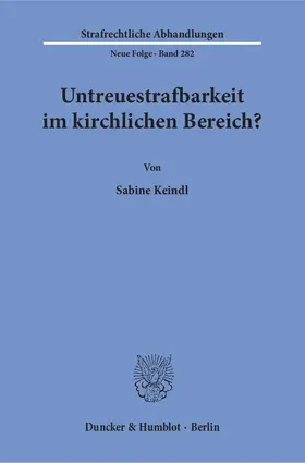 Keindl |  Untreuestrafbarkeit im kirchlichen Bereich? | Buch |  Sack Fachmedien