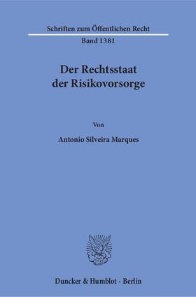 Silveira Marques | Silveira Marques, A: Rechtsstaat der Risikovorsorge | Buch | 978-3-428-15530-9 | sack.de