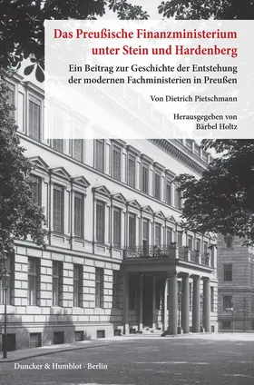 Holtz / Pietschmann |  Das preußische Finanzministerium unter Stein und Hardenberg | Buch |  Sack Fachmedien