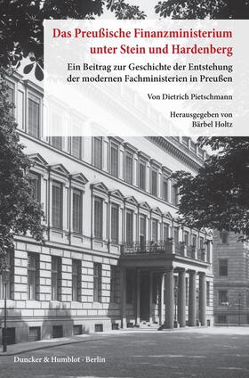 Pietschmann / Holtz |  Pietschmann, D: Das preußische Finanzministerium unter Stein | Buch |  Sack Fachmedien
