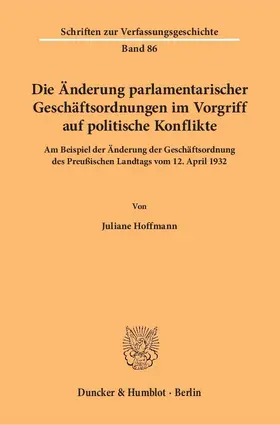 Hoffmann |  Die Änderung parlamentarischer Geschäftsordnungen im Vorgriff auf politische Konflikte. | Buch |  Sack Fachmedien