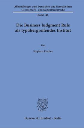Fischer | Fischer, S: Business Judgment Rule als typübergreifendes Ins | Buch | 978-3-428-15567-5 | sack.de
