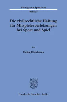 Dördelmann |  Die zivilrechtliche Haftung für Mitspielerverletzungen bei Sport und Spiel | Buch |  Sack Fachmedien