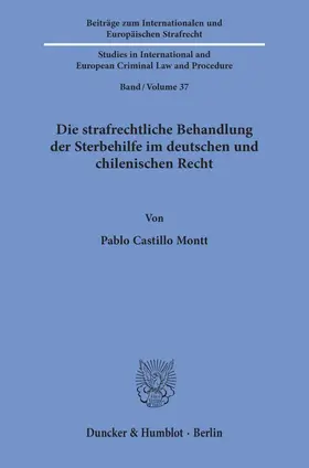 Castillo Montt |  Die strafrechtliche Behandlung der Sterbehilfe im deutschen und chilenischen Recht. | Buch |  Sack Fachmedien