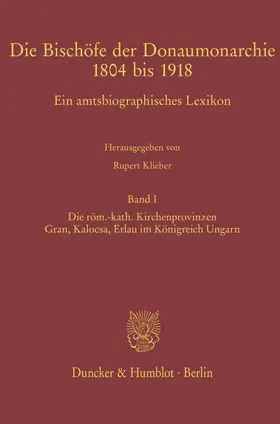 Klieber | Die Bischöfe der Donaumonarchie 1804 bis 1918. | Buch | 978-3-428-15648-1 | sack.de