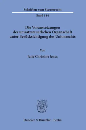 Jonas |  Die Voraussetzungen der umsatzsteuerlichen Organschaft unter Berücksichtigung des Unionrechts. | Buch |  Sack Fachmedien