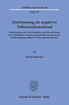 Holznagel |  Zustimmung als negatives Tatbestandsmerkmal. | Buch |  Sack Fachmedien