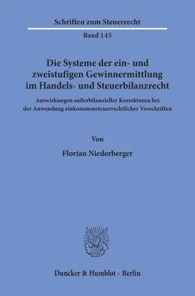 Niederberger | Die Systeme der ein- und zweistufigen Gewinnermittlung im Handels- und Steuerbilanzrecht | Buch | 978-3-428-15705-1 | www.sack.de