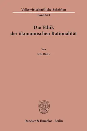 Rüfer |  Die Ethik der ökonomischen Rationalität | Buch |  Sack Fachmedien