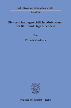 Mittelbach |  Die versicherungsrechtliche Absicherung des Blut- und Organspenders. | Buch |  Sack Fachmedien