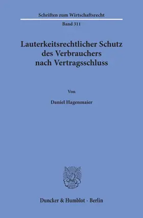 Hagenmaier |  Lauterkeitsrechtlicher Schutz des Verbrauchers nach Vertragsschluss | Buch |  Sack Fachmedien