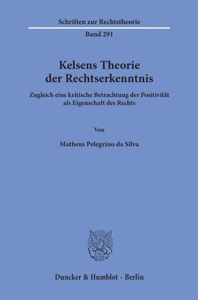 Pelegrino da Silva |  Pelegrino da Silva, M: Kelsens Theorie der Rechtserkenntnis. | Buch |  Sack Fachmedien