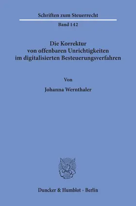 Wernthaler |  Die Korrektur von offenbaren Unrichtigkeiten im digitalisierten Besteuerungsverfahren | Buch |  Sack Fachmedien