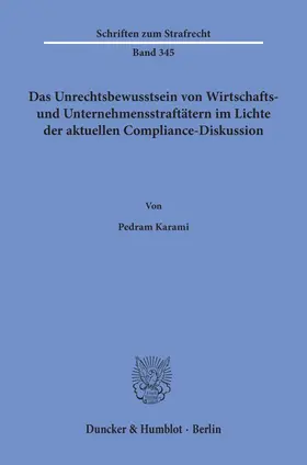 Karami |  Das Unrechtsbewusstsein von Wirtschafts- und Unternehmensstraftätern im Lichte der aktuellen Compliance-Diskussion | Buch |  Sack Fachmedien