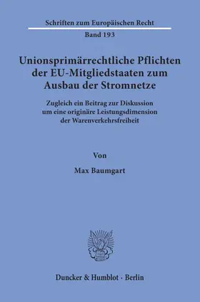 Baumgart | Unionsprimärrechtliche Pflichten der EU-Mitgliedstaaten zum Ausbau der Stromnetze. | Buch | 978-3-428-15794-5 | sack.de