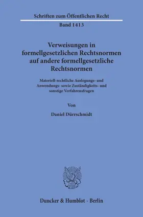 Dürrschmidt |  Verweisungen in formellgesetzlichen Rechtsnormen auf andere formellgesetzliche Rechtsnormen. | Buch |  Sack Fachmedien