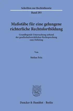 Feix |  Maßstäbe für eine gelungene richterliche Rechtsfortbildung. | Buch |  Sack Fachmedien
