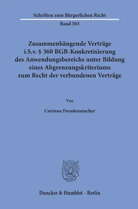 Freudenmacher |  Zusammenhängende Verträge i.S.v. § 360 BGB-Konkretisierung des Anwendungsbereichs unter Bildung eines Abgrenzungskriteriums zum Recht der verbundenen Verträge. | Buch |  Sack Fachmedien