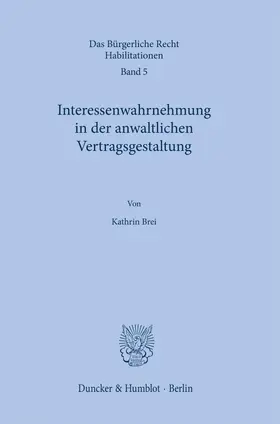 Brei |  Interessenwahrnehmung in der anwaltlichen Vertragsgestaltung. | Buch |  Sack Fachmedien