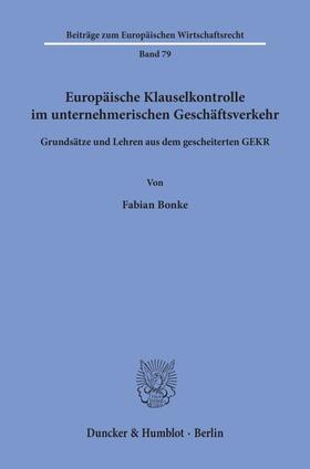 Bonke | Bonke, F: Europäische Klauselkontrolle im unternehmerischen | Buch | 978-3-428-15943-7 | sack.de
