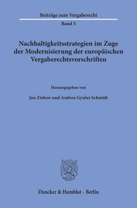 Ziekow / Gyulai-Schmidt | Nachhaltigkeitsstrategien im Zuge der Modernisierung der europäischen Vergaberechtsvorschriften. | Buch | 978-3-428-15960-4 | sack.de