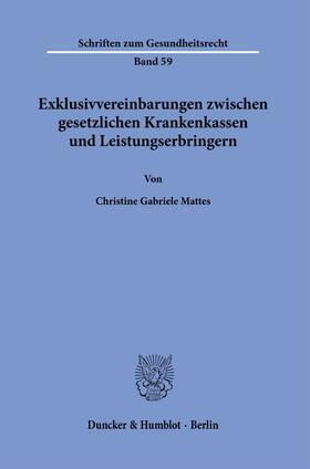 Mattes | Exklusivvereinbarungen zwischen gesetzlichen Krankenkassen und Leistungserbringern. | Buch | 978-3-428-15969-7 | sack.de