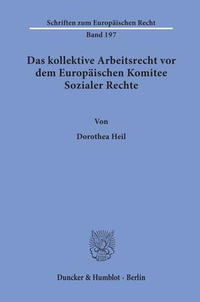 Heil | Das kollektive Arbeitsrecht vor dem Europäischen Komitee Sozialer Rechte. | Buch | 978-3-428-15974-1 | sack.de