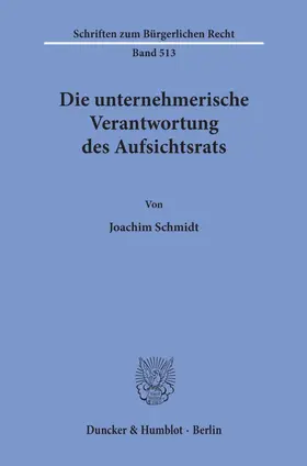 Schmidt | Die unternehmerische Verantwortung des Aufsichtsrats. | Buch | 978-3-428-15986-4 | sack.de
