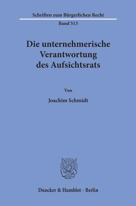 Schmidt | Schmidt, J: Die unternehmerische Verantwortung des Aufsichts | Buch | 978-3-428-15986-4 | sack.de