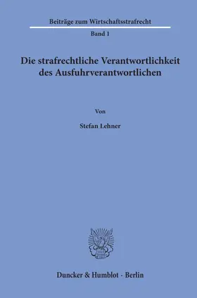 Lehner |  Die strafrechtliche Verantwortlichkeit des Ausfuhrverantwortlichen. | Buch |  Sack Fachmedien