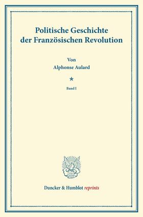 Aulard | Politische Geschichte der Französischen Revolution | Buch | 978-3-428-16001-3 | sack.de