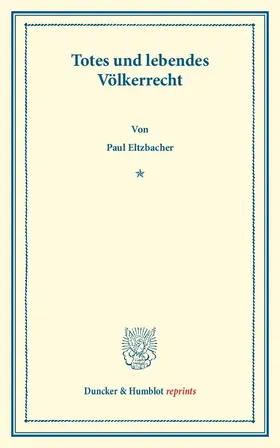 Eltzbacher | Totes und lebendes Völkerrecht. | Buch | 978-3-428-16009-9 | www.sack.de
