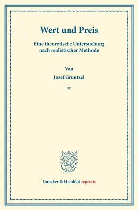 Gruntzel |  Wert und Preis. Eine theoretische Untersuchung nach realistischer Methode. | Buch |  Sack Fachmedien