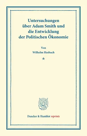 Hasbach |  Untersuchungen über Adam Smith und die Entwicklung der Politischen Ökonomie | Buch |  Sack Fachmedien