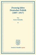 Schmoller |  Zwanzig Jahre Deutscher Politik (1897¿1917) | Buch |  Sack Fachmedien