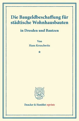 Kruschwitz |  Die Baugeldbeschaffung für städtische Wohnhausbauten. | Buch |  Sack Fachmedien