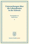 Bauer |  Untersuchungen über die Lebenskosten in der Schweiz. | Buch |  Sack Fachmedien