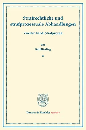 Binding |  Strafrechtliche und strafprozessuale Abhandlungen. | Buch |  Sack Fachmedien