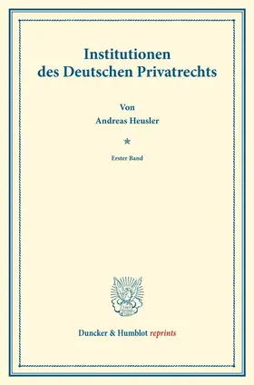 Heusler / Binding |  Institutionen des Deutschen Privatrechts. | Buch |  Sack Fachmedien