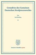 Binding |  Grundriss des Gemeinen Deutschen Strafprocessrechts. | Buch |  Sack Fachmedien