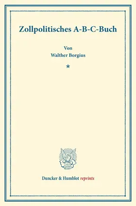 Borgius |  Zollpolitisches A-B-C-Buch | Buch |  Sack Fachmedien