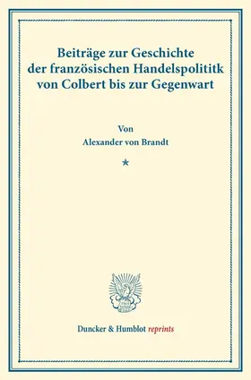 Brandt |  Beiträge zur Geschichte der französischen Handelspolitik | Buch |  Sack Fachmedien