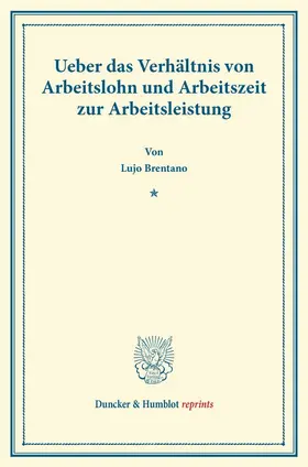 Brentano |  Ueber das Verhältnis von Arbeitslohn und Arbeitszeit zur Arbeitsleistung. | Buch |  Sack Fachmedien