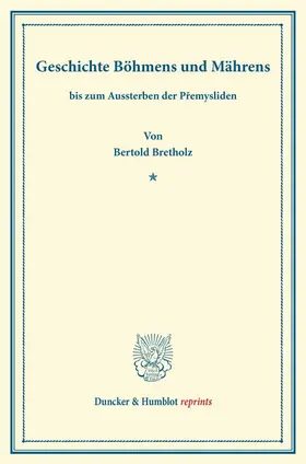 Bretholz | Geschichte Böhmens und Mährens | Buch | 978-3-428-16199-7 | sack.de