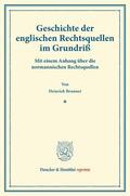 Brunner |  Geschichte der englischen Rechtsquellen im Grundriß | Buch |  Sack Fachmedien